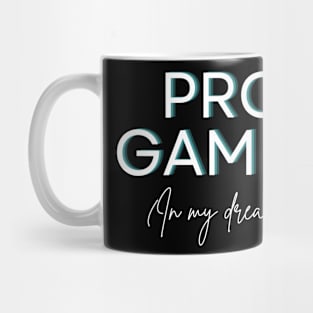 Pro Gamer (In My Dreams) Mug